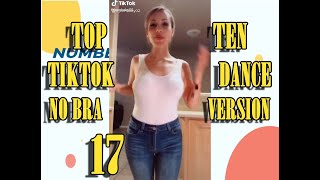 NO BRA VERSION- TOP TEN TIKTOK DANCE - 17 - #NoBraChallenge