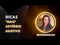 DICA RÁPIDA - "MAIS" - ADVÉRBIO X ADJETIVO