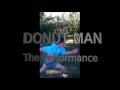 Donut Man - The Performance