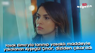 Yasak Elmayla Tanınıp Yasaklı Maddeyle Yakalanan Ayşegül Çınar, Diziden Çıkarıldı