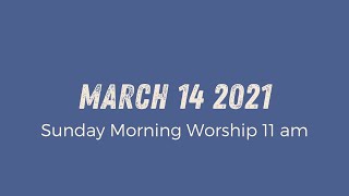 Sunday Morning Worship 11am | March 14 2021