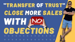 Sales Process Tip | The "Transfer Of Trust", And How To Nail It To Close More Sales
