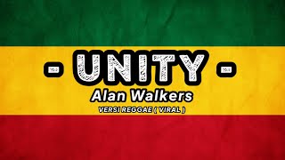 UNITY - ALAN X WALKERS || LIRIK VIDEO ( VERSI REGGAE ) #viral #trending