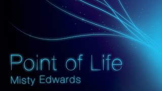 Watch Misty Edwards Point Of Life video