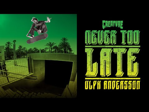 Creature | Ulph Andersson "Never Too Late" Part