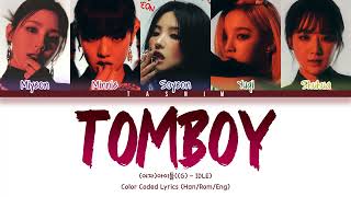 (G) - I DLE ((여자)아이들) - TOMBOY Lyrics (Color Coded Han/Rom/Eng)