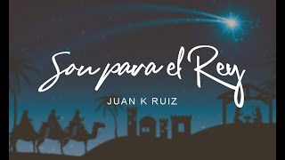 Juan K Ruiz - Son Para El Rey