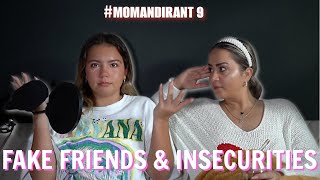 MOM AND I RANT #9 : FAKE FRIENDS & INSECURITIES