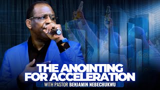 The Anointing For Acceleration By Pastor Benjamin Nebechukwu 19 Oct 2025