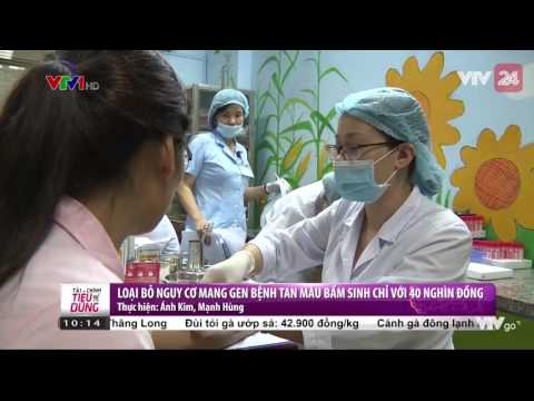 Loại Bỏ Nguy Cơ Mang Gen Bệnh Tan Máu Bẩm Sinh Chỉ Với 40 Ngàn Đồng - Tin Tức VTV24