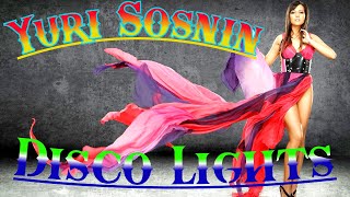 Yuri Sosnin - Disco Lights ♫Shuffle Dance Music♫