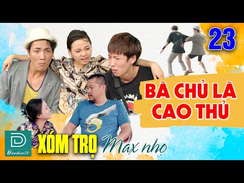 BÀ CHỦ LÀ CAO THỦ | Xóm Trọ Max Nhọ Tập 23 | Phim Hài Sinh Viên Đặc Sắc Nhất ĐÀN ĐÚM TV 2021