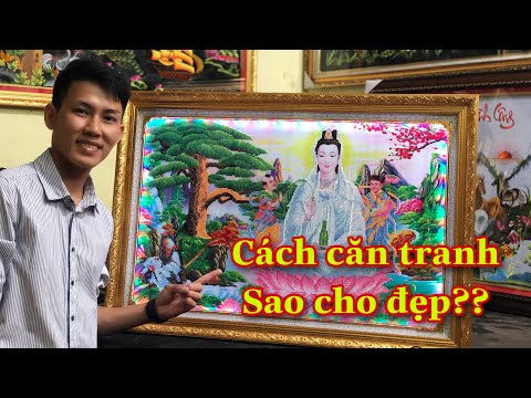 Hướng dẫn đóng khung tranh P1: CÁCH CĂN TRANH