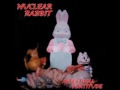 Nuclear Rabbit - Intestinal Fortitude - The Return Of Agent Embryo