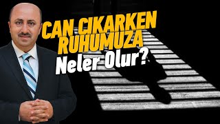 Ölüm Anında Ruhumuz Neler Yaşar? Ömer Döngeloğlu