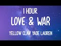 Yellow Claw - Love & War feat. Yade Lauren  1 hour