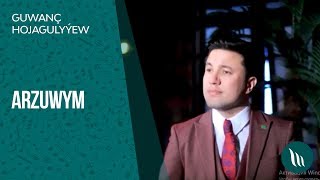 Guwanç Hojagulyýew - Arzuwym 2019