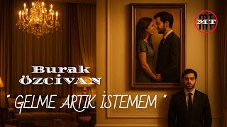 Burak Özcivan - Gelme Artık İstemem Slow Ai Video Klip
