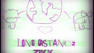 Zikk - Long Distance Lyrics In Description