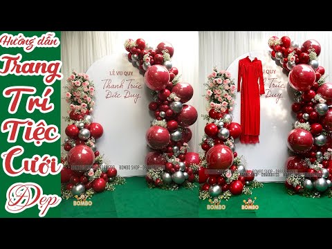 Hướng Dẫn Trang Trí Tiệc Cưới Đẹp - How to make a beautiful wedding decoration