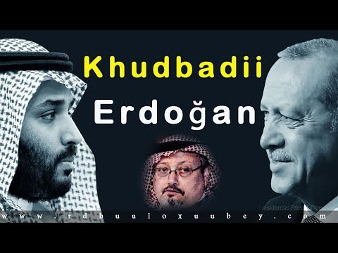 Khudbadii maanta ee Madaxwayne Erdoฤan iyo dilkii Jamaal Kashoqji