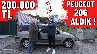 200.000 TL PEUGEOT 206 ALDIK !