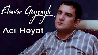 Elsever Goycayli - Aci Heyat 2021