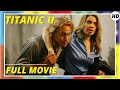 Titanic II | Action | Adventure | HD | Full movie in English