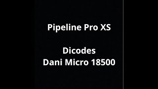 Pipeline Pro Xs - Dicodes Dani Micro 18500