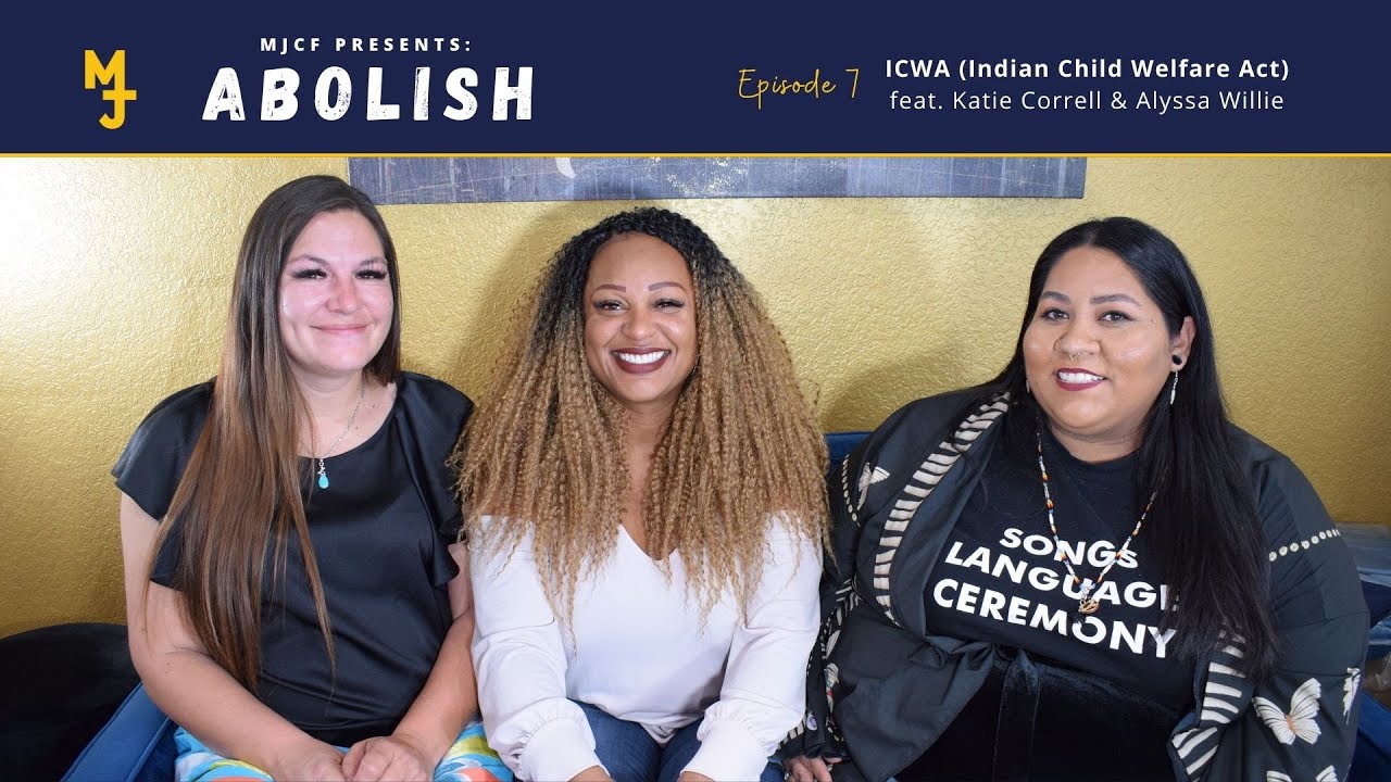 MJFC Presents Abolish - Ep 7: ICWA (Indian Child Welfare Act) feat. Alyssa Willie & Katie Correll