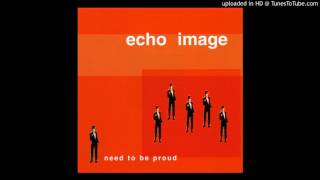 Watch Echo Image Need To Be Proud video