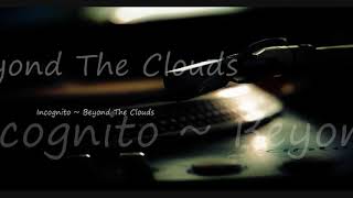 Watch Incognito Beyond The Clouds video