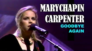 Watch Mary Chapin Carpenter Goodbye Again video