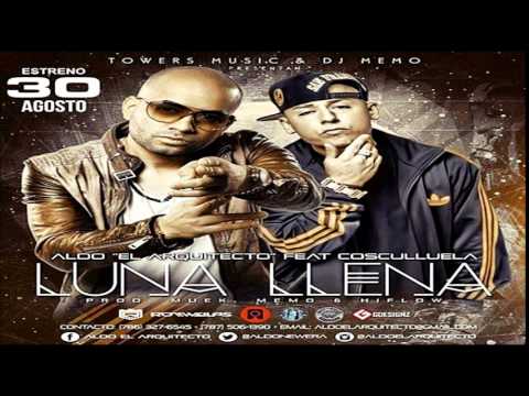 Aldo El Arquitecto Ft. Cosculluela - Luna Llena (LetraLirycs)