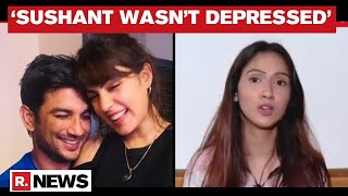Sushants Friend Krissann Barretto Speaks Out Claims He Was Kept Away From Family & Friends