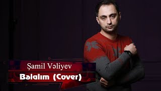 Samil Veliyev - Bəlalım (Cover) 2019 /  Audio