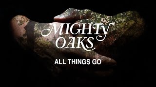 Watch Mighty Oaks All Things Go video