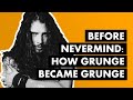 Before Nevermind: How Grunge Became Grunge