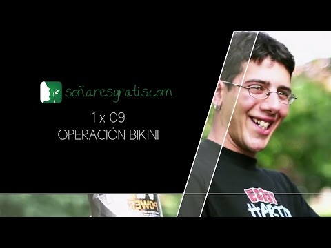 Soñar es gratis.1×09.Operacion bikini «OPERACION BIKINI»