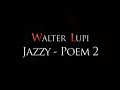 Walter Lupi - Jazzy + Poem 2