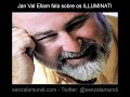 Jan Val Ellam fala sobre os ILLUMINATI