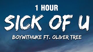 [1 Hour] Boywithuke - Sick Of U (Lyrics) Ft. Oliver Tree