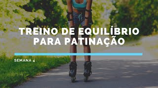 Treino de equilíbrio para patinação - Semana 04 - #FiqueEmCasa e Treine #Comigo