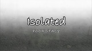 Watch Poorstacy Isolated video