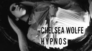 Watch Chelsea Wolfe Hypnos video