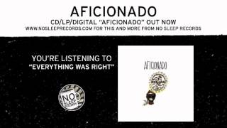 Watch Aficionado Everything Was Right video