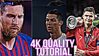 How to get 4k quality on football edit | IXFOOTY