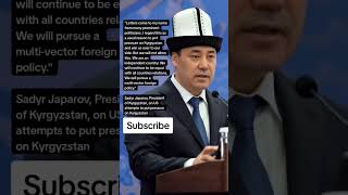 Sadyr Japarov, President of Kyrgyzstan, on US attempts to put pressure on Kyrgyz