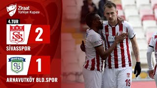 Sivasspor 2-1 Arnavutköy Belediye Spor MAÇ ÖZETİ (Ziraat Türkiye Kupası 4. Tur M