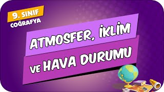 Atmosfer, İklim ve Hava Durumu | 9.Sınıf Coğrafya #2024